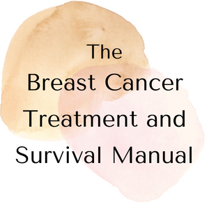 The Breast Cancer Treatment &amp; Survival Manual
